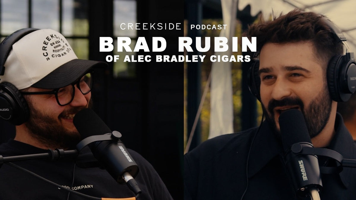 Creekside Podcast Ep. 052: Brad Rubin on 30 Years of Alec Bradley Cigars