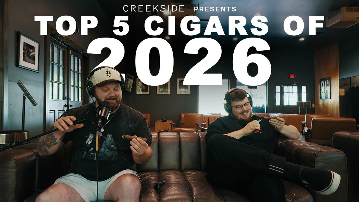Creekside Podcast Ep. 057: The Cigars Our Crew Keeps Thinking About in 2026
