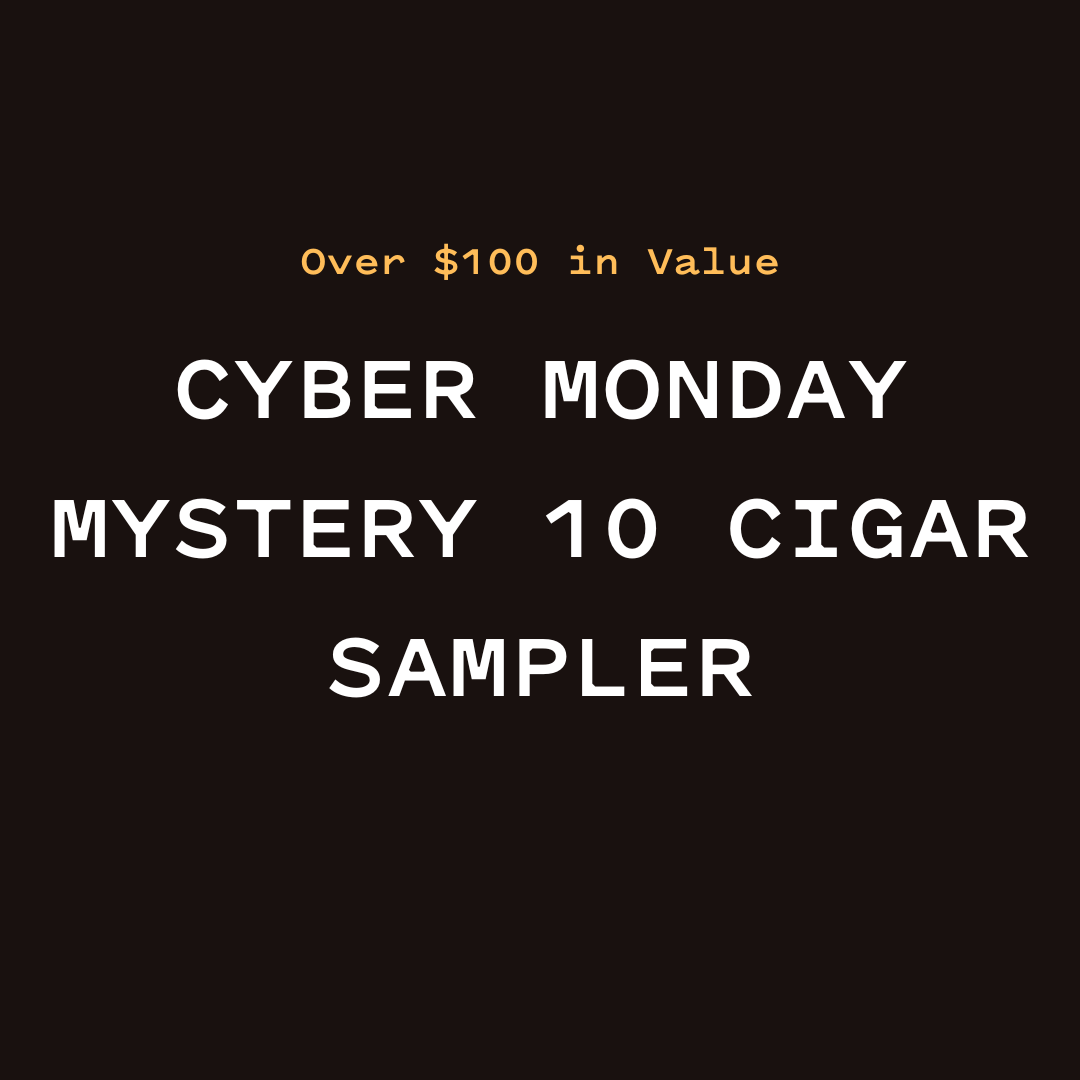 CYBER MONDAY MYSTERY 10-CIGAR SAMPLER [$100+ IN VALUE!]